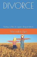 DIVORCE: living a life in quiet desperation 1796236535 Book Cover