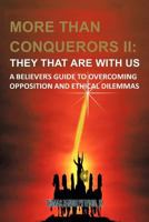 More than Conquerors II: They That Are with Us: A Believer's Guide to Overcoming Opposition and Ethical Dilemmas 1462029965 Book Cover