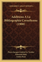 Additions A La Bibliographie Cornelienne (1908) 1168090040 Book Cover