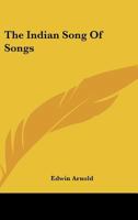 The Indian Song of Songs: From the Sanskrit of the Gîta Govinda of Jayadeva 1013919726 Book Cover