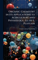 Organic Chemistry in Its Applications to Agriculture and Physiology, Ed. by L. Playfair 1023736756 Book Cover