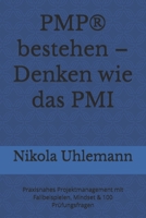 PMP® bestehen – Denken wie das PMI: Praxisnahes Projektmanagement mit Fallbeispielen, Mindset & 100 Prüfungsfragen (German Edition) B0GDQF6WH3 Book Cover