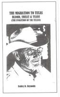 The Migration to Texas: Blood, Sweat and Tears: The Evolution of the Texans 1534919902 Book Cover