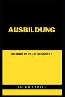 AUSBILDUNG: BILDUNG IM 21. JAHRHUNDERT B0BF6YSPHJ Book Cover