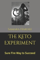 The Keto Experiment: Sure Fire Way to Succeed B08C8RW7C4 Book Cover