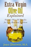 Extra Virgin Olive Oil Explained: Organic Olive Oil Benefits for Skin, Hair and Nutrition 1537232959 Book Cover
