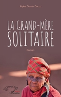 La grand-mère solitaire: Roman (Harmattan Sénégal) (French Edition) 2343152365 Book Cover