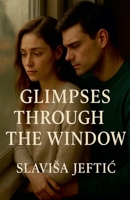 Glimpses Through the Window B0FSBJKGZT Book Cover