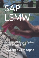 SAP LSMW: Using the SAP Legacy System Migration Workbench B08F6MVHR9 Book Cover