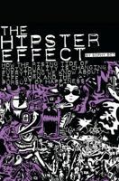 The Hipster Effect: How the Rising Tide of Individuality is Changing Everything We Know about Life, Work and the Pursuit of Happiness 0615629261 Book Cover
