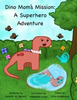 Dino Mom's Mission: A Superhero Adventure (Dino Family Adventures) B0GQPSVZZ2 Book Cover
