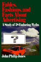Fables, Fashions, and Facts About Advertising: A Study of 28 Enduring Myths 0761927999 Book Cover
