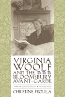 Virginia Woolf and the Bloomsbury Avant-Garde: War, Civilization, Modernity (Gender and Culture Series) 0231134452 Book Cover