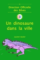 Un dinosaure dans la ville (Direction Officielle des Rêves - Vol.2) (Poche, Noir et Blanc) (French Edition) 1714355071 Book Cover
