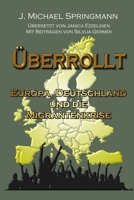 Überrollt: Europa, Deutschland und die Migrantenkrise (German Edition) 8835405467 Book Cover