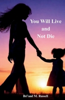 You Will Live and Not Die B0HBWT2176 Book Cover