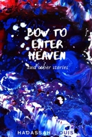 Bow to Enter Heaven and Other Stories 1794831339 Book Cover