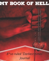 My Book of Hell: Darkest Times: 8*10 Ruled Notebook/Journal for Men undergoing rehab(coloured) 1670762556 Book Cover