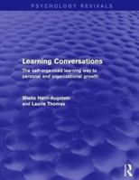 Learning Conversations (Psychology Revivals): The Self-Organised Learning Way to Personal and Organisational Growth 113801821X Book Cover