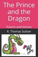 The Prince and the Dragon: Poems and Stories B0874N4G6Y Book Cover