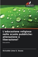 L'educazione religiosa nelle scuole pubbliche: alienazione o liberazione? (Italian Edition) 620840004X Book Cover