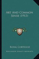 Art And Common Sense (1913) 1436781434 Book Cover