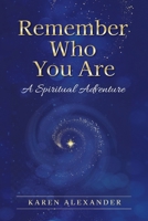 Remember Who You Are: A Spiritual Adventure B0DVBK8758 Book Cover