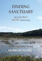 Finding Sanctuary: Ipswich River Wildlife Sanctuary 1087870712 Book Cover