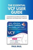 THE ESSENTIAL VCF USER GUIDE: Comprehensive Guidance for Effective Application and Responsible Treatment B0G3QHBXZJ Book Cover
