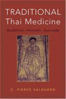 Traditional Thai Medicine: Buddhism, Animism, Ayurveda 1890772674 Book Cover