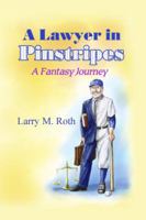 A Lawyer in Pinstripes: A Fantasy Journey 1480948527 Book Cover