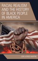 Racial Realism and the History of Black People in America 1793648166 Book Cover