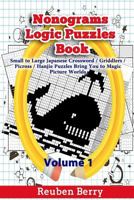 Nonograms Logic Puzzles Book: Small to Large Japanese Crossword / Griddlers / Picross / Hanjie Puzzles Bring You to Magic Picture Worlds (Volume 1) 1546531165 Book Cover