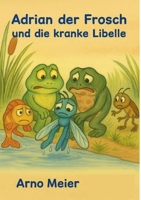 Adrian der Frosch und die kranke Libelle (German Edition) 3819242104 Book Cover