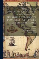 Recherches Philosophiques Sur Les Am�ricains, Ou, M�moires Int�ressantes Pour Servir � l'Histoire de l'Espece Humaine; Volume 2 1022823396 Book Cover