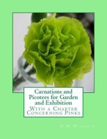 Carnations and Picotees for Garden and Exhibition: With a Chapter Concerning Pinks 1986056163 Book Cover