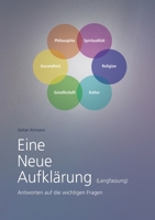 Eine Neue Aufklärung (Langfassung): Antworten auf die wichtigen Fragen (German Edition) 3749761868 Book Cover