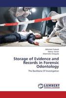 Storage of Evidence and Records in Forensic Odontology: The Backbone Of Investigation 3659574341 Book Cover