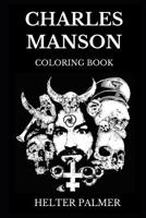 Charles Manson Coloring Book: Controversial Manson Family Cult Leader and famous Songwriter, Hippie Commune and Pop Culture Icon Inspired Adult Coloring Book 107842585X Book Cover