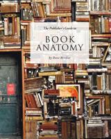 The Publisher's Guide to Book Anatomy 0986296015 Book Cover