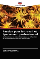 Passion pour le travail et épuisement professionnel: Recherche sur les interrelations dans un échantillon de représentants du secteur des services 6203374938 Book Cover
