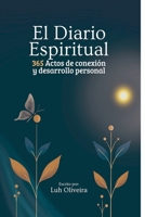 El diario espiritual: 365 actos de conexión y desarrollo personal (Spanish Edition) B0DPK7FNJS Book Cover