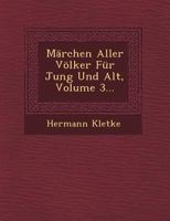 Marchen Aller Volker Fur Jung Und Alt, Volume 3... 1249487005 Book Cover