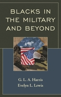 Blacks in the Military and Beyond 1498567851 Book Cover