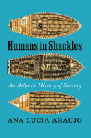 Humans in Shackles: An Atlantic History of Slavery 022677158X Book Cover