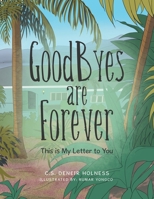 Goodbyes Are Forever : This Is My Letter to You 1796045624 Book Cover