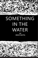 Something in the Water 1735327573 Book Cover