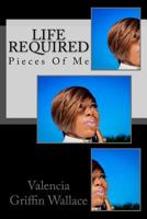 Life Required: Journey Into The Head of A Lifestyle Organizer 1522784020 Book Cover