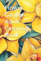 Flower Garden Adult Coloring Book B0CGYVQ2SH Book Cover