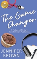 The Game Changer: A Parkwood Mystery from Hallmark Publishing 194789241X Book Cover